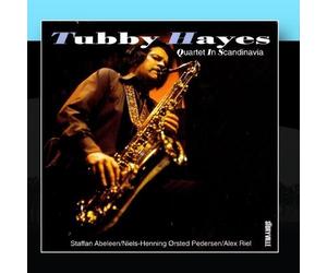 Tubby Hayes Quartet In Scandinavia by Tubby Hayes