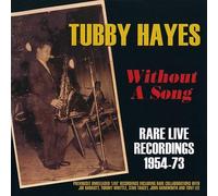 Tubby Hayes - Without Songs: Rare Live Recordings [Import]
