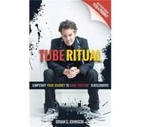 Tube Ritual by Brian G. Johnson Brian G. Johnson (Auteur)