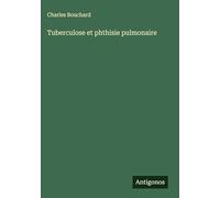 Tuberculose et phthisie pulmonaire