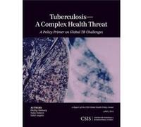 Tuberculosis - A Complex Health Threat: A Policy Primer Of Global Tb Challenges (Csis Reports) (Paperback) Phillip Nieburg, Talia Dubovi, Sahil Angelo (Auteur)