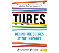 Tubes: Behind the Scenes at the Internet