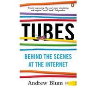 [(Tubes: Behind the Scenes at the Internet)] [ By (author) Andrew Blum ] [July, 2013]