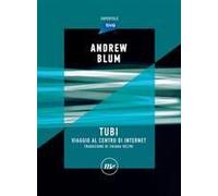 Tubi. Viaggio Al Centro Di Internet