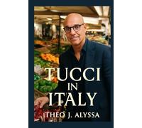 TUCCI IN ITALY: Stanley Tucci’s Culinary Journey Through Italy-Exploring Regional Dishes, Food Traditions, and Hidden Gems Across Italy's Rich Culinary Landscape