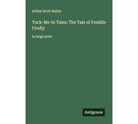Tuck-Me-In Tales; The Tale of Freddie Firefly: in large print