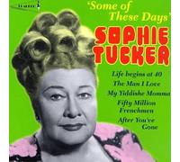 Tucker, Sophie - Some of These Days