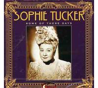 Tucker, Sophie - Some of These Days