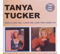 Tucker, Tanya - Girls Like Me/Love Me. [Import]