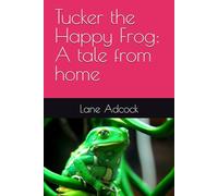 Tucker the Happy Frog: A tale from home