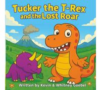 Tucker the T-Rex and the Lost Roar