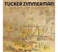 Tucker Zimmerman - Dream Me A Dream