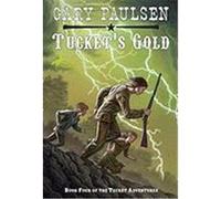 Tucket's Gold, Tuckets Adventures Gary Paulsen (Auteur)