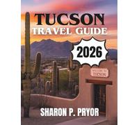 TUCSON TRAVEL GUIDE 2026
