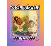 Tudah YAHUAH!: Seven Forms Of Praise To The Most HIgh!