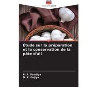 tude sur la prparation et la conservation de la pte dail - P. A. Pandiya - KS OmniScriptum Publishing - Livre en Anglais P. A. PandiyaP. A. Pandiya (Auteur)
