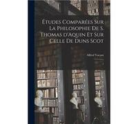 tudes compares sur la philosophie de S. Thomas dAquin et sur celle de Duns Scot 1 - Alfred Vacant - Creative Media Partners LLC - Livre en Anglais Alfred VacantAlfred Vacant (Auteur)
