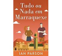 Tudo Ou Nada Em Marraquexe