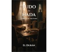 TUDO ou NADA: O Preço de Ter Tudo