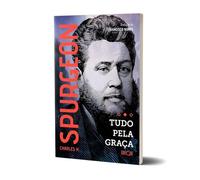 Tudo Pela Graça C H Spurgeon Edifique