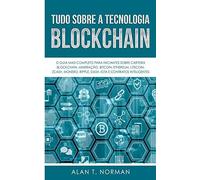 Tudo Sobre A Tecnologia Blockchain: O Guia Mais Completo Para Iniciantes Sobre Carteira Blockchain, Bitcoin, Ethereum, Ripple, Dash