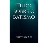 Tudo sobre o batismo