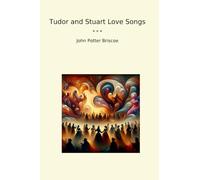 Tudor and Stuart Love Songs (Classic Books)