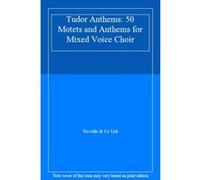 Tudor Anthems: 50 Motets and Anthems for Mixed Voice Choir - [Livre en VO] Novello & Co Ltd (Auteur)