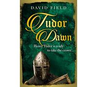 Tudor Dawn: Henry Tudor Is Ready To Take The Crown... (The Tudor Saga Series)