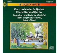 Tudor Singers of Montreal - Choral Works of Quebec