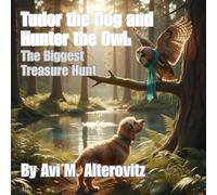 Tudor the Dog and Hunter the Owl: The Biggest Treasure Hunt