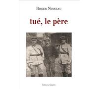 Tué, le père - Roger Noiseau - Glyphe - broché - Essai