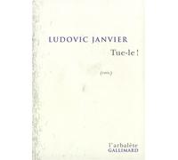 Tue-le ! (voix) - Ludovic Janvier - L'arbalete Gallimard - broché - Théâtre