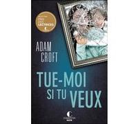 Tue-moi si tu veux Adam Croft (Auteur)