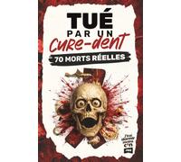 TUÉ PAR UN CURE-DENT: 70 morts choquantes mais bien réelles