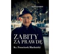 Tué pour la vérité Le père Francis Blachnicki