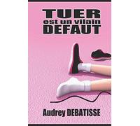 TUER EST UN VILAIN DEFAUT