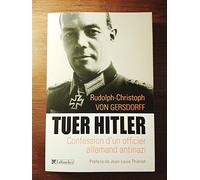 Tuer Hitler: Confession d'un officier allemand antinazi