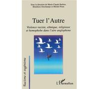 Tuer l'Autre Violence raciste, ethnique, religieuse et homophobe dans l'aire anglophone - Michel Prum - L'harmattan - broché - Essai