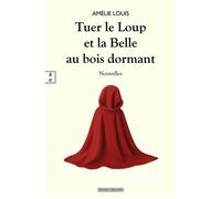 Tuer le Loup et la Belle au bois dormant - Amélie Louis - EDITIONS COMPLICITES - ebook (ePub) - Nouvelles