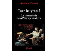 Tuer le tyran ?: Le tyrannicide dans l'Europe moderne