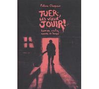 Tuer les vieux, jouir !: Roman vache, moeurs du temps