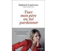 Tuer mon père ou lui pardonner - Stéphanie Crayencour - Éditions Leduc - ebook (ePub) - Roman