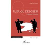 Eric Burgaud – Tuer ou désobéir : Le dilemme d’un soldat – Étude – Broché