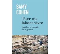 Tuer ou laisser vivre – Israël et la morale de la guerre