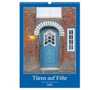 Türen auf Föhr (Wandkalender 2026 DIN A3 hoch), CALVENDO Monatskalender: Inseltüren an der Nordsee sind immer etwas Besonderes, etwas Interessantes