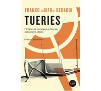Tueries :forcenés et suicidaires à l'ère du capitalisme absolu
