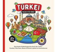 Türkei Malbuch für Kinder ab 4 Jahren: Eine bunte Entdeckungsreise durch die Türkei - Istanbul, Moscheen, Basare & Katzen spielerisch kennenlernen