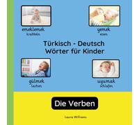Türkisch - Deutsch Wörter für Kinder - Die Verben: Türkisch Lernen für Kinder und Anfänger - Zweisprachiges Bilderbuch auf Türkisch mit deutschen Übersetzungen