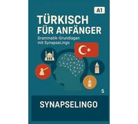 Türkisch für Anfänger: Grammatik-Grundlagen mit SynapseLingo